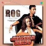 Rog - Jhankar Beats - M. M. Keeravani Song Download